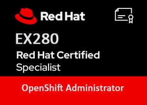 EX280 | Red Hat Certified OpenShift Administrator