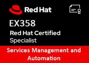 EX358 | Red Hat Certified Specialist in Services Management and Automation