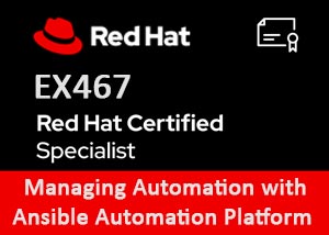 EX467 | Red Hat Certified Specialist in Managing Automation with Ansible Automation Platform