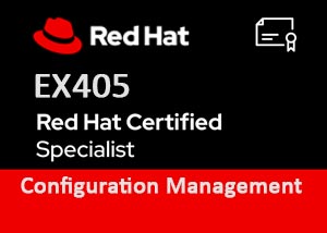 EX405 | Red Hat Certified Specialist in Configuration Management